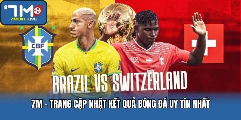7M - Trang cập nhật kết quả bóng đá uy tín nhất