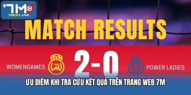 Ưu điểm khi tra cứu kết quả trên trang web 7M